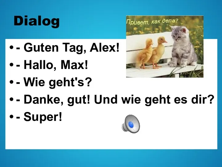 Dialog - Guten Tag, Alex! - Hallo, Max! - Wie geht's?