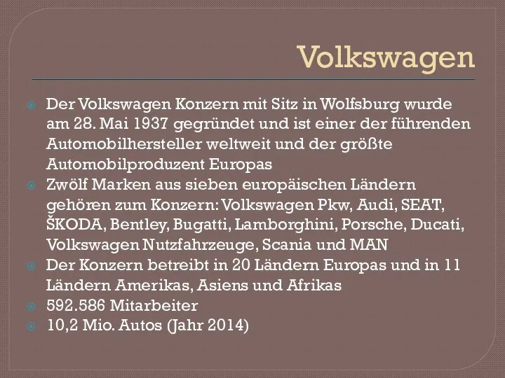 Volkswagen Der Volkswagen Konzern mit Sitz in Wolfsburg wurde am 28.