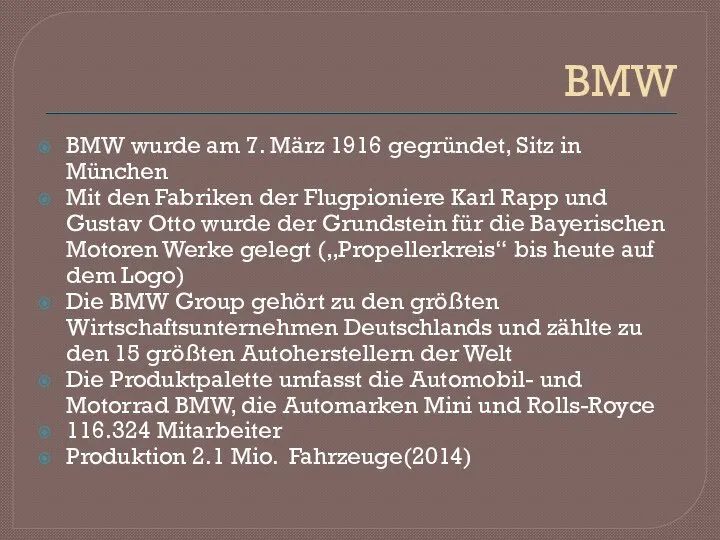 BMW BMW wurde am 7. März 1916 gegründet, Sitz in München