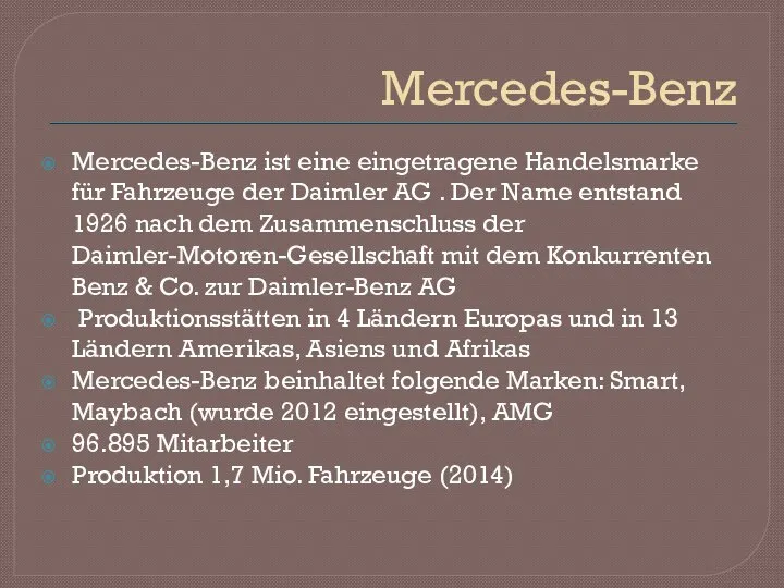 Mercedes-Benz Mercedes-Benz ist eine eingetragene Handelsmarke für Fahrzeuge der Daimler AG