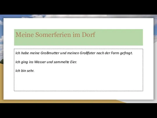 Meine Somerferien im Dorf Ich habe meine GroBmutter und meinen GroBfater