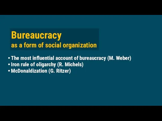 Bureaucracy as a form of social organization The most influential account