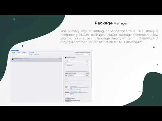 Package Manager The primary way of adding dependencies to a .NET