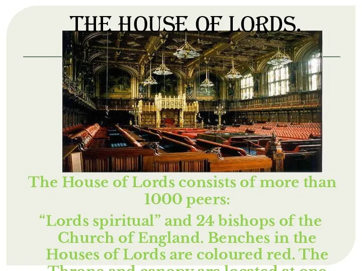 The House of Lords. The House of Lords consists of more