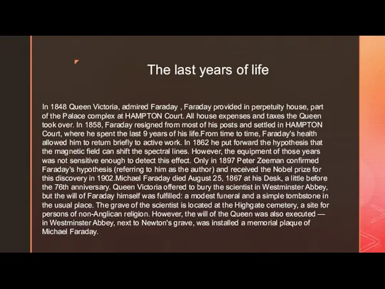 The last years of life In 1848 Queen Victoria, admired Faraday