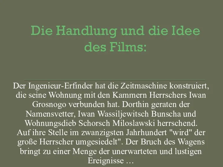 Die Handlung und die Idee des Films: Der Ingenieur-Erfinder hat die