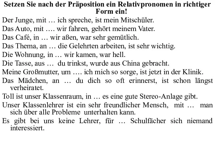 Setzen Sie nach der Präposition ein Relativpronomen in richtiger Form ein!