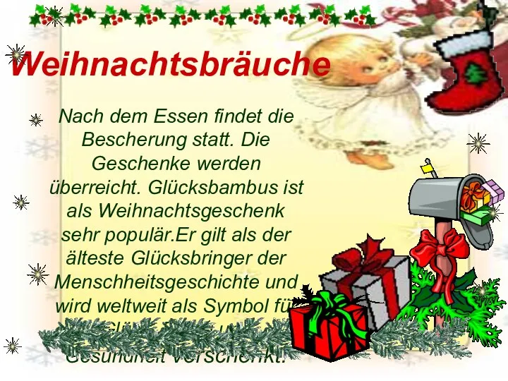 Weihnachtsbräuche Nach dem Essen findet die Bescherung statt. Die Geschenke werden