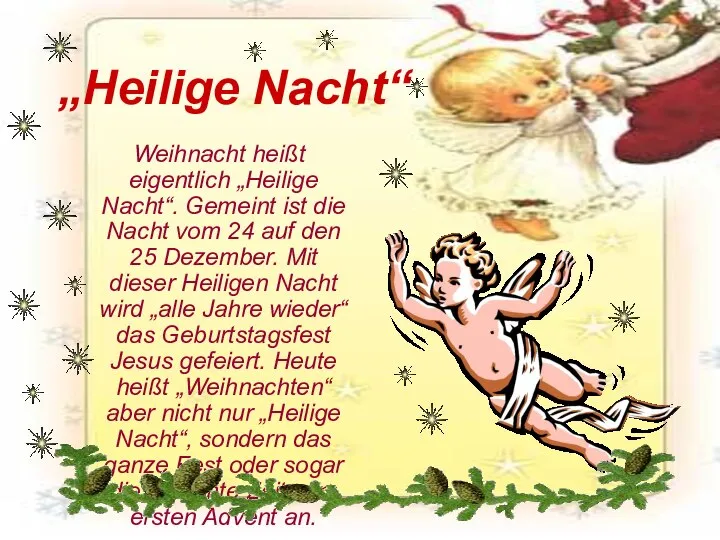 Weihnacht heißt eigentlich „Heilige Nacht“. Gemeint ist die Nacht vom 24