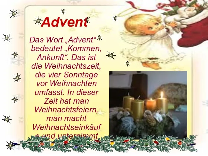Advent Das Wort „Advent“ bedeutet „Kommen, Ankunft“. Das ist die Weihnachtszeit,