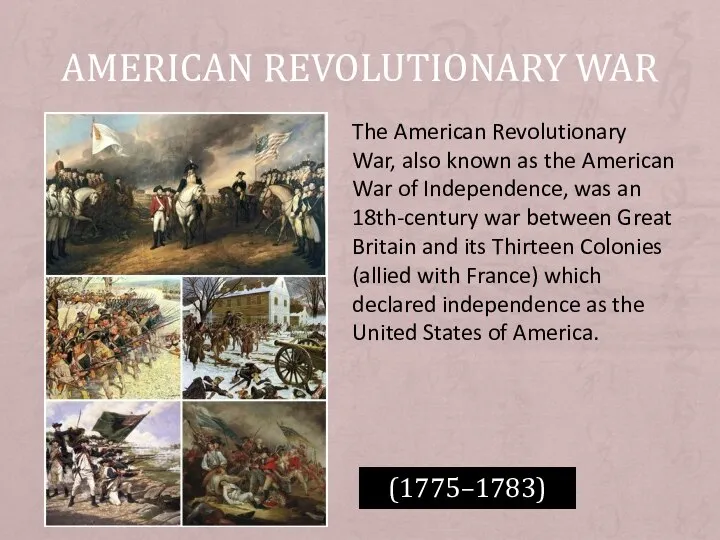 The American Revolutionary War, also known as the American War of