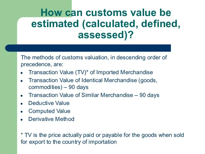 How сan customs value be estimated (calculated, defined, assessed)? The methods