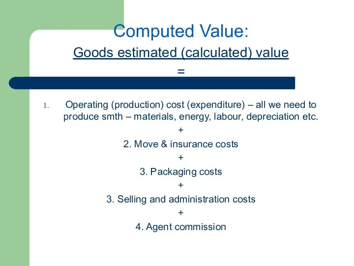 Computed Value: Goods estimated (calculated) value = Operating (production) cost (expenditure)