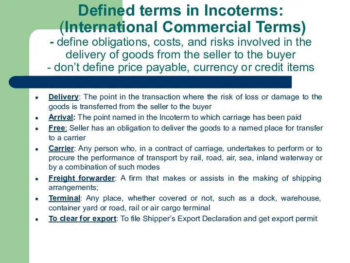 Defined terms in Incoterms: (International Commercial Terms) - define obligations, costs,