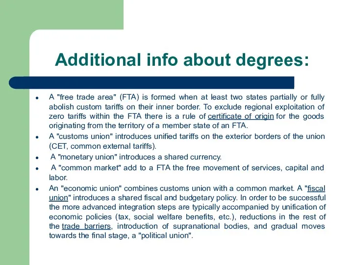 Additional info about degrees: A "free trade area" (FTA) is formed