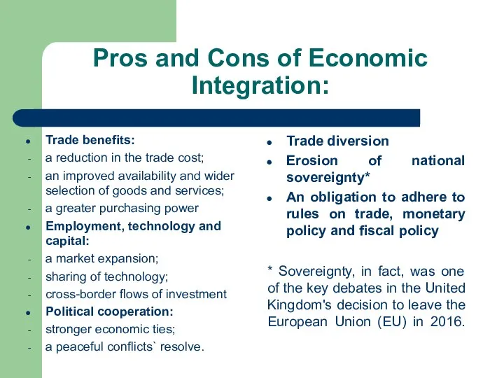 Pros and Cons of Economic Integration: Trade benefits: a reduction in