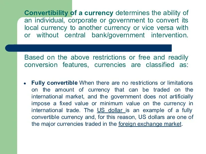 Convertibility of a currency determines the ability of an individual, corporate