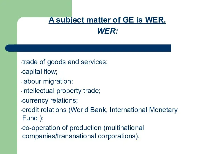 A subject matter of GE is WER. WER: trade of goods