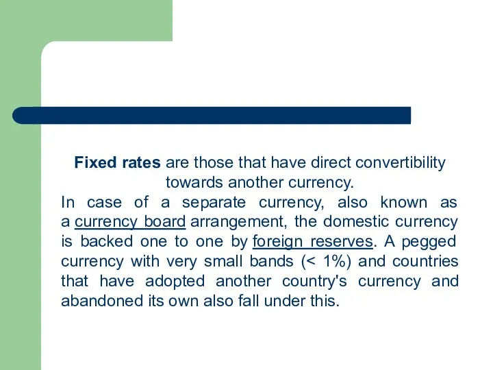 Fixed rates are those that have direct convertibility towards another currency.