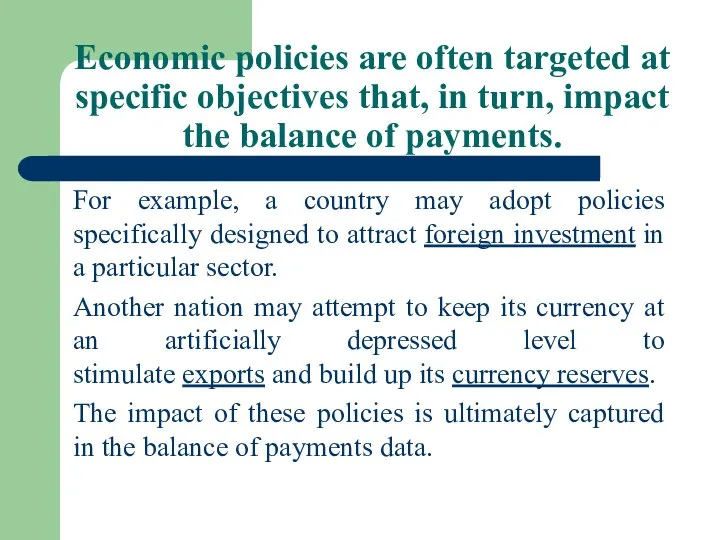 Economic policies are often targeted at specific objectives that, in turn,