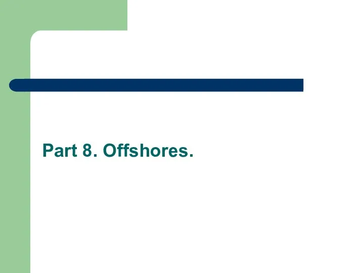 Part 8. Offshores.