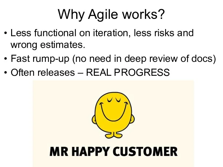 Why Agile works? Less functional on iteration, less risks and wrong