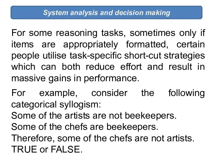 System analysis and decision making For some reasoning tasks, sometimes only