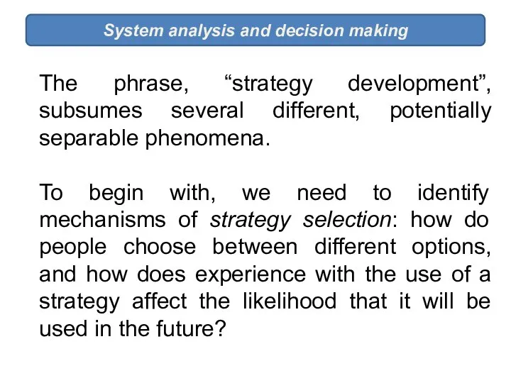 System analysis and decision making The phrase, “strategy development”, subsumes several