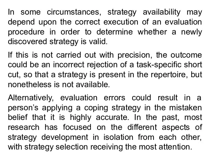 In some circumstances, strategy availability may depend upon the correct execution