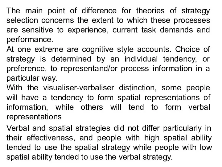 The main point of difference for theories of strategy selection concerns