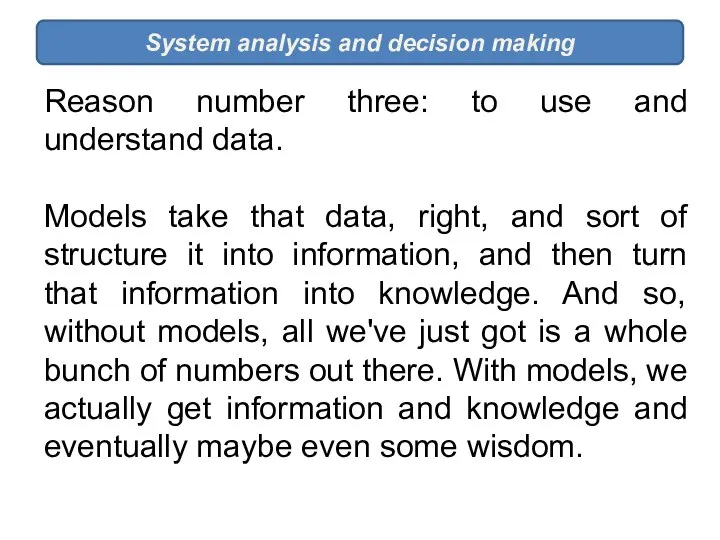 System analysis and decision making Reason number three: to use and