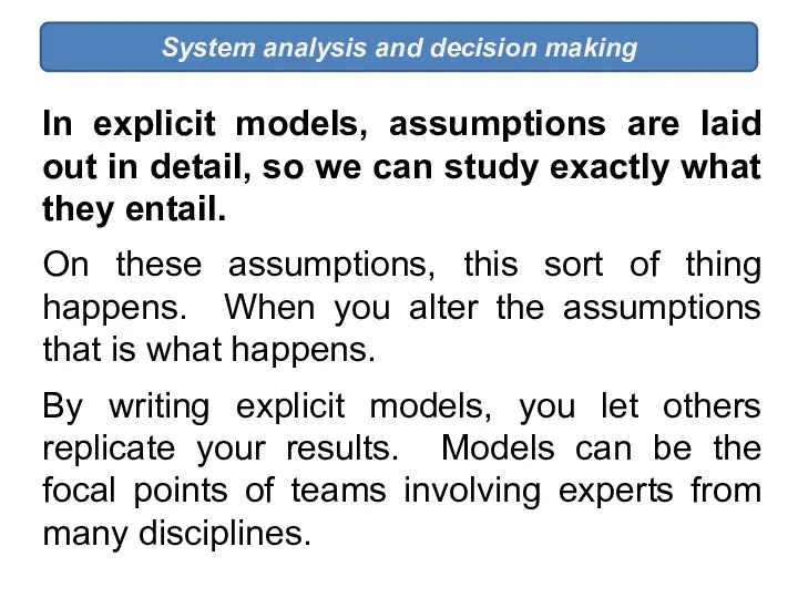 System analysis and decision making In explicit models, assumptions are laid
