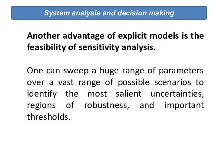 System analysis and decision making Another advantage of explicit models is