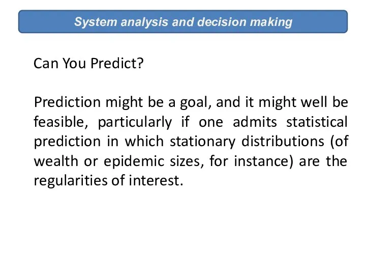 System analysis and decision making Can You Predict? Prediction might be