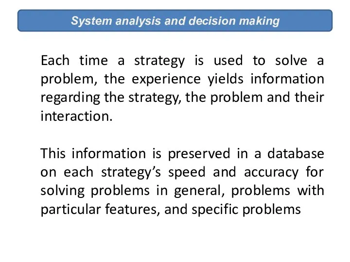 System analysis and decision making Each time a strategy is used