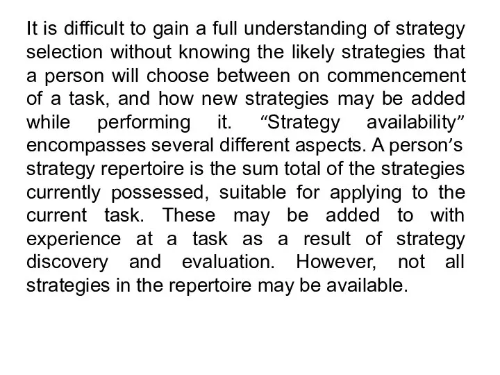 It is difficult to gain a full understanding of strategy selection