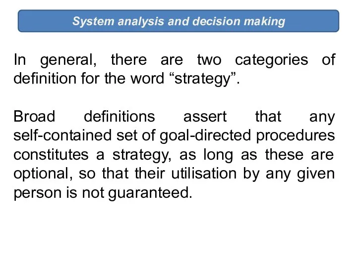 System analysis and decision making In general, there are two categories