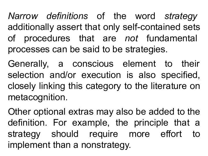 Narrow definitions of the word strategy additionally assert that only self-contained