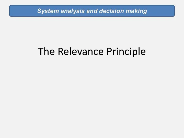 The Relevance Principle System analysis and decision making