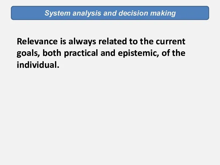 System analysis and decision making Relevance is always related to the