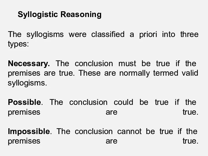 The syllogisms were classified a priori into three types: Necessary. The