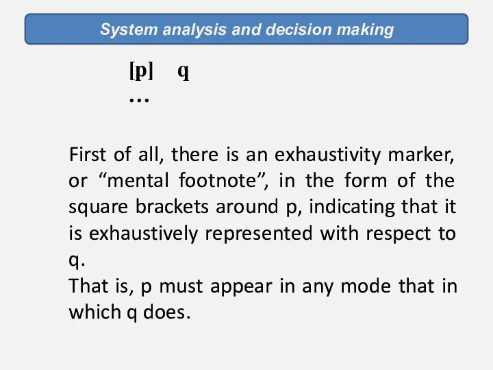 System analysis and decision making First of all, there is an