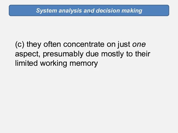 System analysis and decision making [1] (c) they often concentrate on