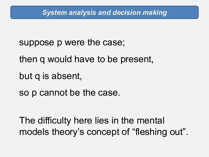 System analysis and decision making suppose p were the case; then