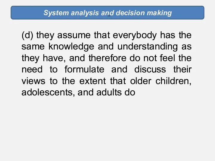 System analysis and decision making [1] (d) they assume that everybody