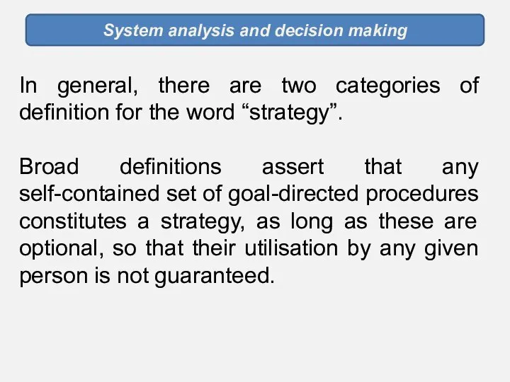 System analysis and decision making In general, there are two categories