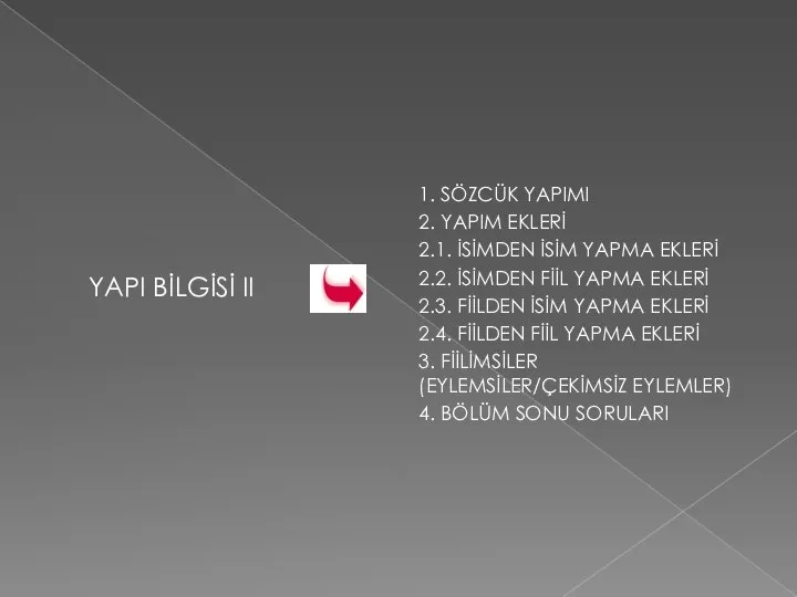 YAPI BİLGİSİ II 1. SÖZCÜK YAPIMI 2. YAPIM EKLERİ 2.1. İSİMDEN