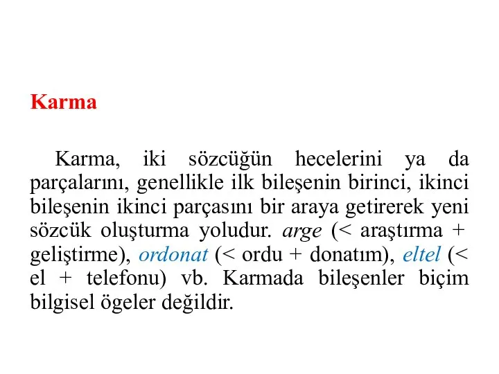 Karma Karma, iki sözcüğün hecelerini ya da parçalarını, genellikle ilk bileşenin