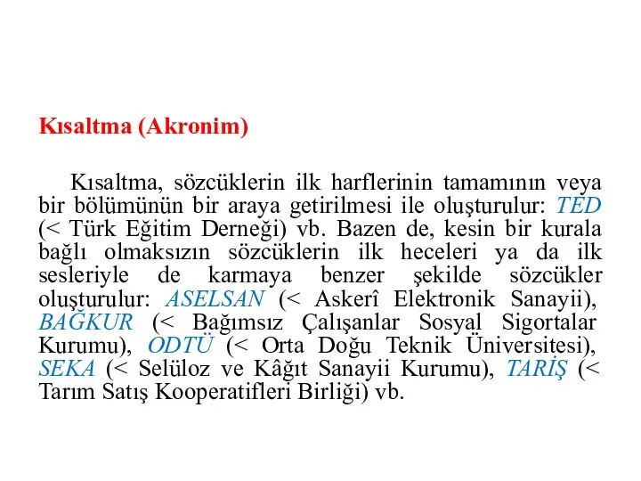 Kısaltma (Akronim) Kısaltma, sözcüklerin ilk harflerinin tamamının veya bir bölümünün bir