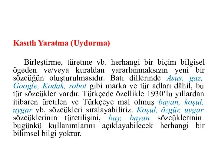 Kasıtlı Yaratma (Uydurma) Birleştirme, türetme vb. herhangi bir biçim bilgisel ögeden